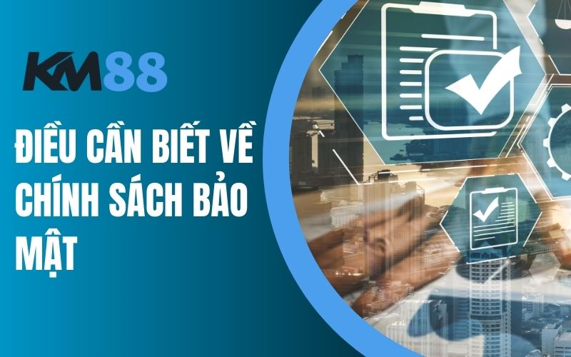 Điều cần biết về chính sách bảo mật