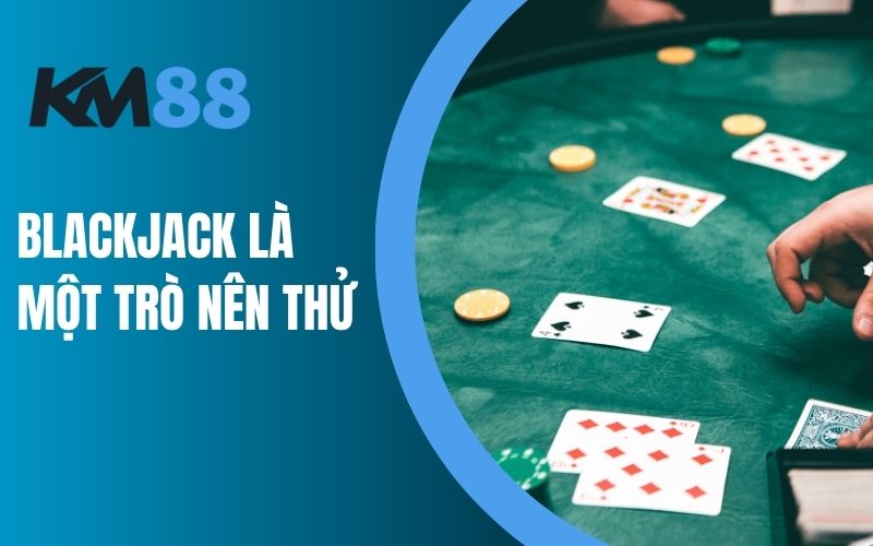 BlackJack là một trò nên thử