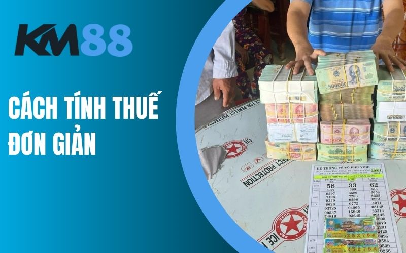 Các cách tính thuế khi trúng vé số đơn giản cho bạc thủ