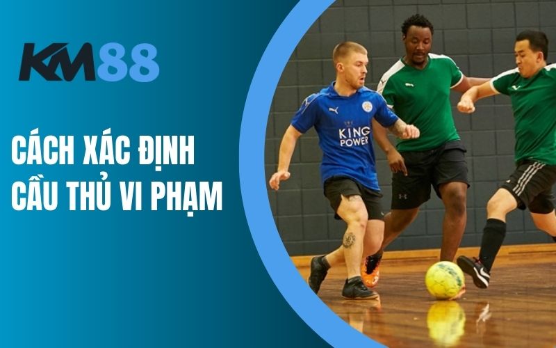 Cách xác định cầu thủ vi phạm