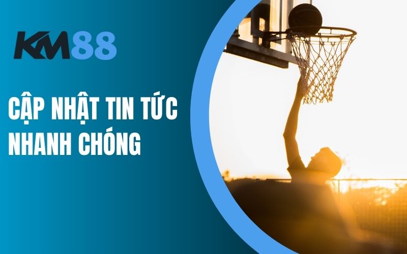 Cập nhật tin tức nhanh chóng