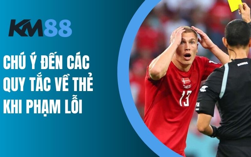 Chú ý đến các quy tắc về thẻ khi phạm lỗi