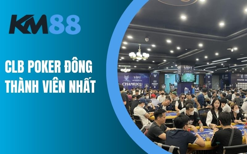 CLB Poker HN đông thành viên nhất