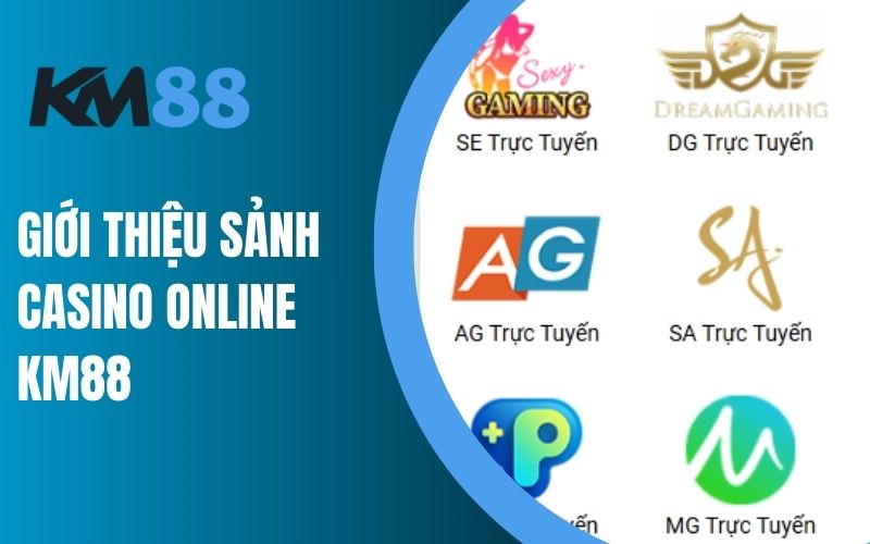 Giới thiệu sảnh casino online KM88