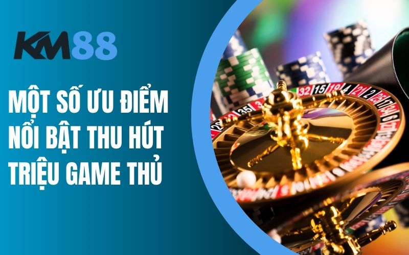 Một số ưu điểm nổi bật thu hút triệu game thủ