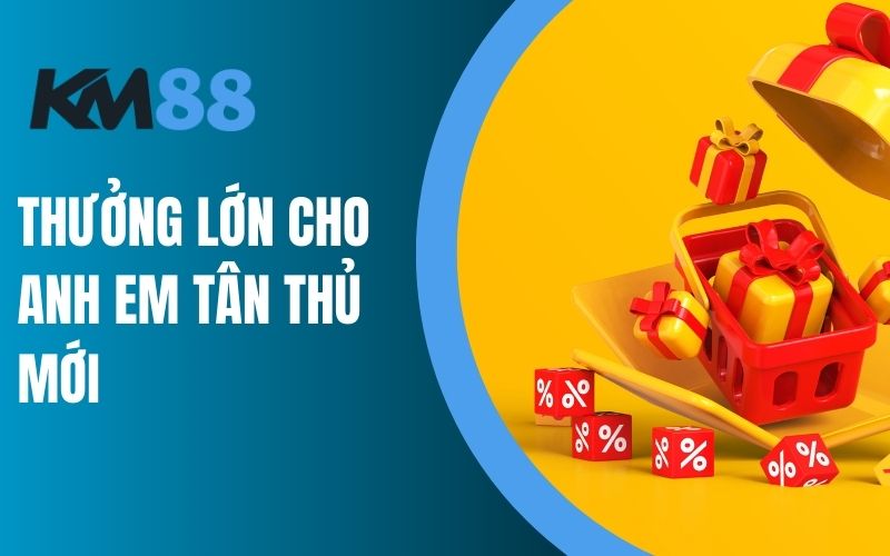 Thưởng lớn cho anh em tân thủ mới