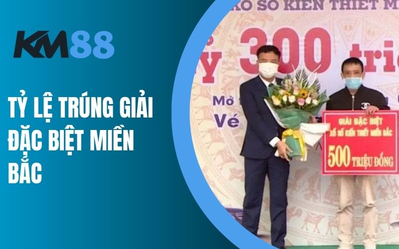 Tỷ lệ trúng giải đặc biệt miền Bắc