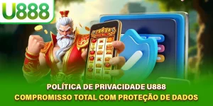 Política De Privacidade U888 - Compromisso Total Com Proteção de Dados